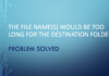 The file name(s) would be too long for the destination folder